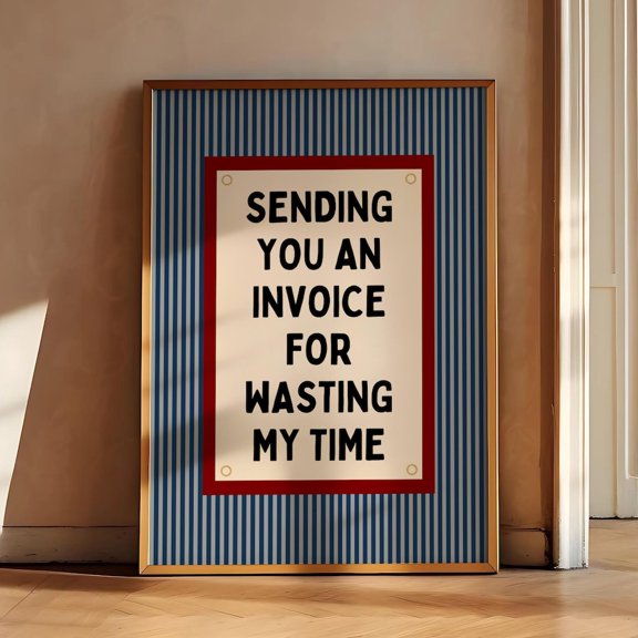 Retro Wall Art Striped Ironic Quote Art Mid Century Modern Sending You An Invoice For Wasting My Time Print Office Desk Decor UNFRAMED PAPER POSTER, Home Decor, Vintage Gift, Living Room Dercor