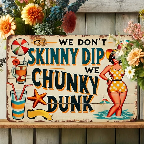 Retro We Don't Skinny Dip We Chunky Dunk Signs Pool Metal Tin Sign Wall Decor for Outdoor Indoor Vintage Sign Gifts,Humor,Pool Decor 8x6 inches