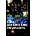 thumbnail image 1 of Retro Web-Based Game Programming: Second Edition, (Paperback), 1 of 1