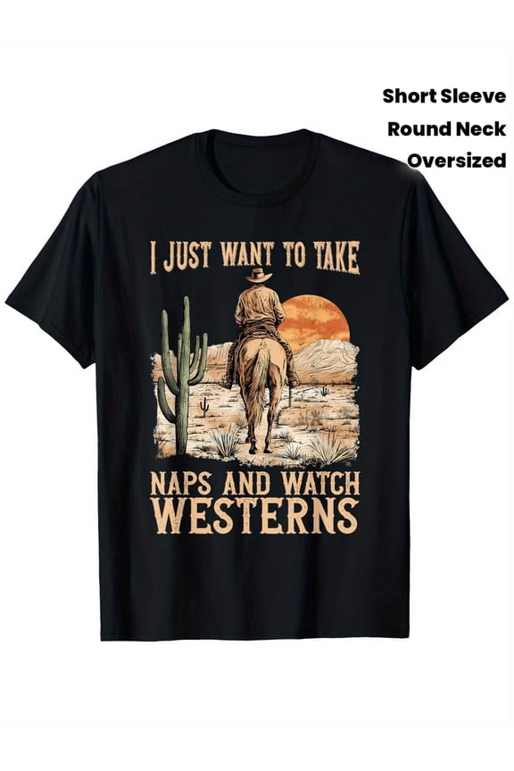 Retro Western Cowboy Graphic T-Shirt Funny Naps and Westerns Movie Lover Vintage Desert Sunset Oversized Short Sleeve Round Neck Unisex Tee