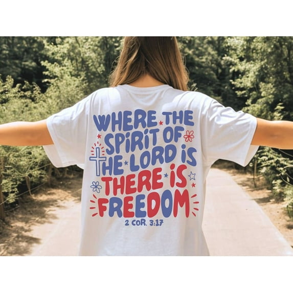 Retro Where You Are There Is Freedom Shirt, Christian 4th of July Tee, Vintage Independence Day T-Shirt, Free Indeed Patriotic Faith Top