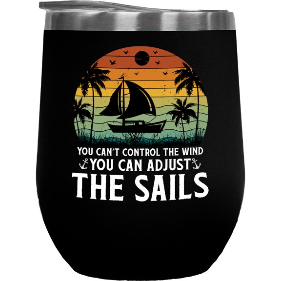 Retro You Can't Control the Wind, You Can Adjust the Sails - Sailing Inspirational Quote, Black 12oz Wine Tumbler