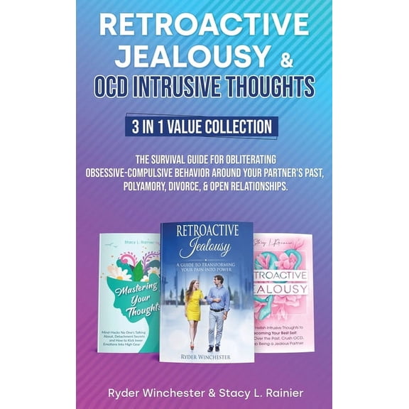 Retroactive Jealousy & OCD Intrusive Thoughts 3 in 1 Value Collection: The Survival Guide For Obliterating Obsessive, (Hardcover)