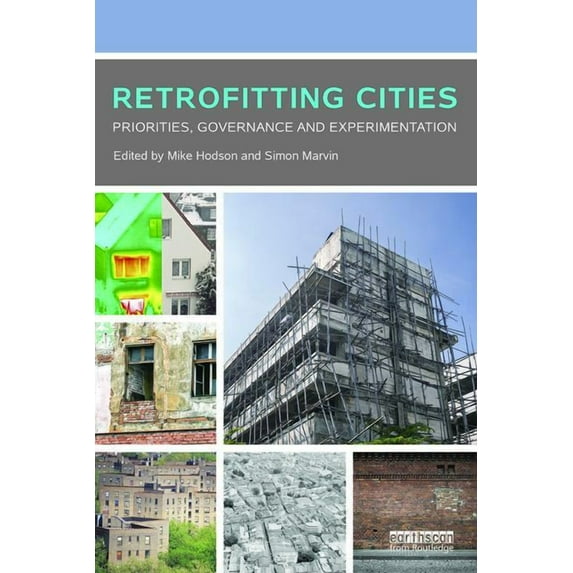 Retrofitting Cities: Priorities, Governance and Experimentation, (Paperback)