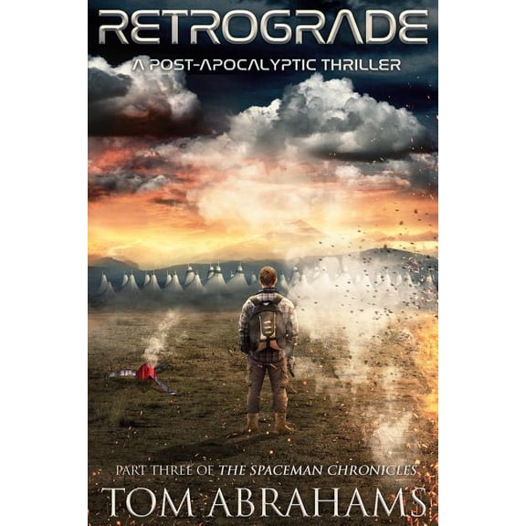 The Spaceman Chronicles Retrograde: A Post Apocalyptic Thriller, Book 3, (Paperback)