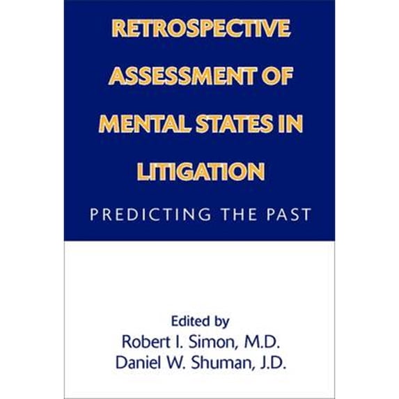 Pre-Owned Retrospective Assessment of Mental States in Litigation: Predicting the Past (Hardcover) 1585620017 9781585620012
