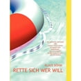 thumbnail image 1 of Rette sich wer will: Die grÃ¶Ãten IrrtÃ¼mer und Fehlentwicklungen in Fragen der ErnÃ¤hrung, der Gesundheit, in der Gesellsc, (Paperback), 1 of 1