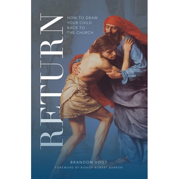 Return: How to Draw Your Child Back to the Church, (Paperback)