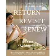 Return, Revisit, Renew - The 3 Rs of Deeper Discovery, Paperback