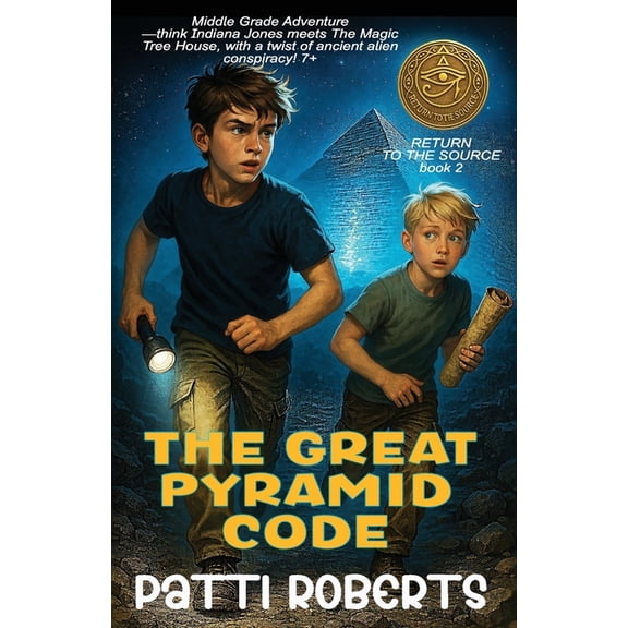 Return to the Source The Great Pyramid Code - Middle Grade Adventure: Think Indiana Jones meets The Magic Tree House, with a twist of ancient, Book 2, (Paperback)