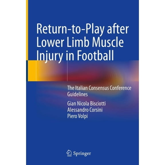 Return-To-Play After Lower Limb Muscle Injury in Football: The Italian Consensus Conference Guidelines, (Hardcover)