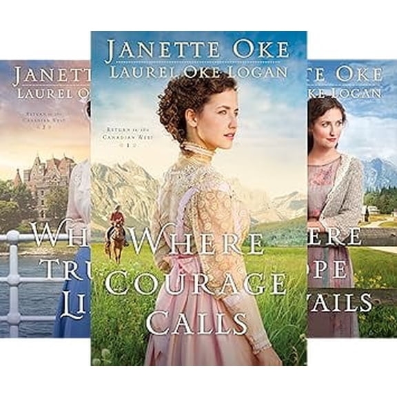 Return To The Canadian West : Where Courage Calls; Where Trust Lies; and Where Hope Prevails (3 Paperback Book Set)