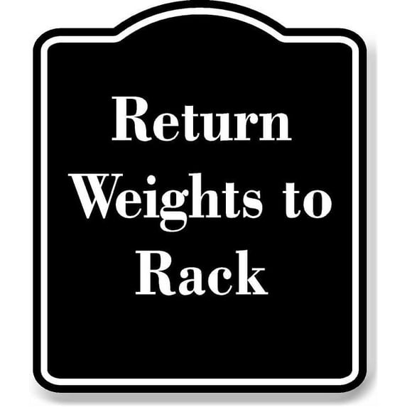 Return Weights to Rack BLACK Aluminum Composite Sign 20''x24 ...
