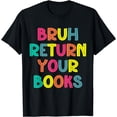 thumbnail image 1 of Return Your Books Funny Librarian End Of School Summer Break T-Shirt, 1 of 4