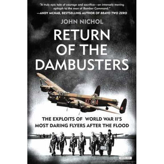 Pre-Owned Return of the Dambusters : The Exploits of World War II's Most Daring Flyers After the Flood