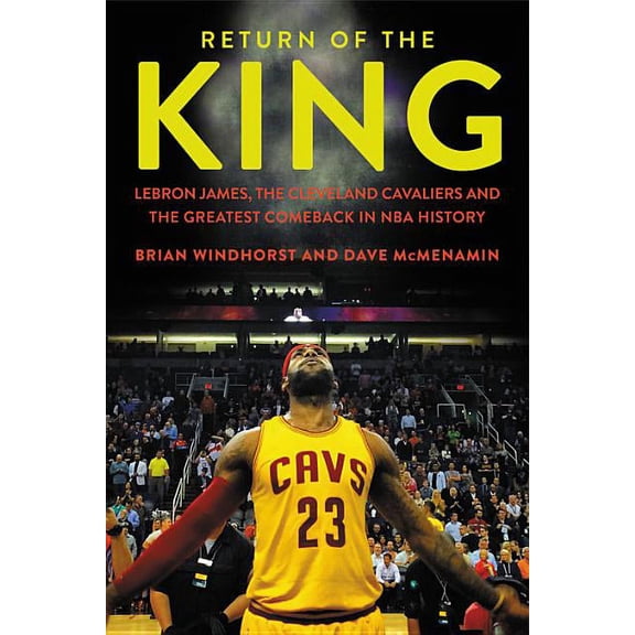 Return of the King: LeBron James, the Cleveland Cavaliers and the Greatest Comeback in NBA History, (Hardcover)