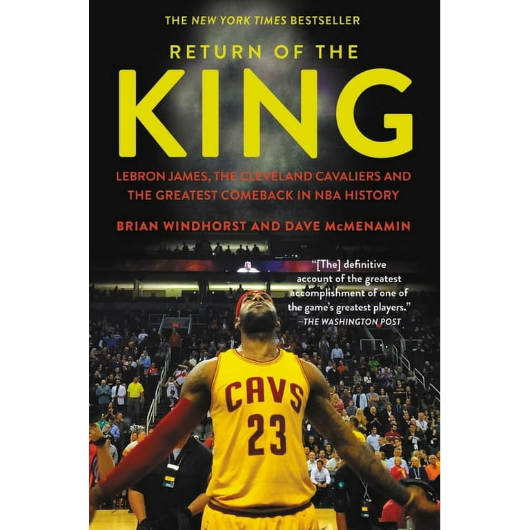Return of the King Lebron James the Cleveland Cavaliers and the Greatest Comeback in NBA History Paperback Walmart