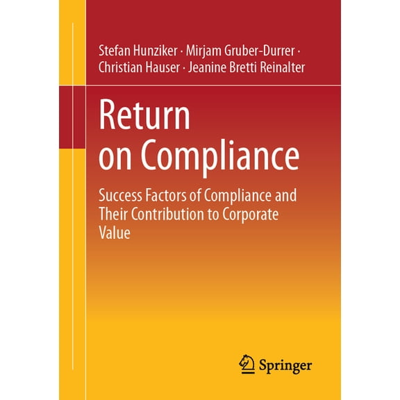 Return on Compliance: Success Factors of Compliance and Their Contribution to Corporate Value, (Paperback)