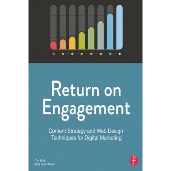 Pre-Owned Return on Engagement: Content Strategy and Web Design Techniques for Digital Marketing (Paperback) 0415844614 9780415844611