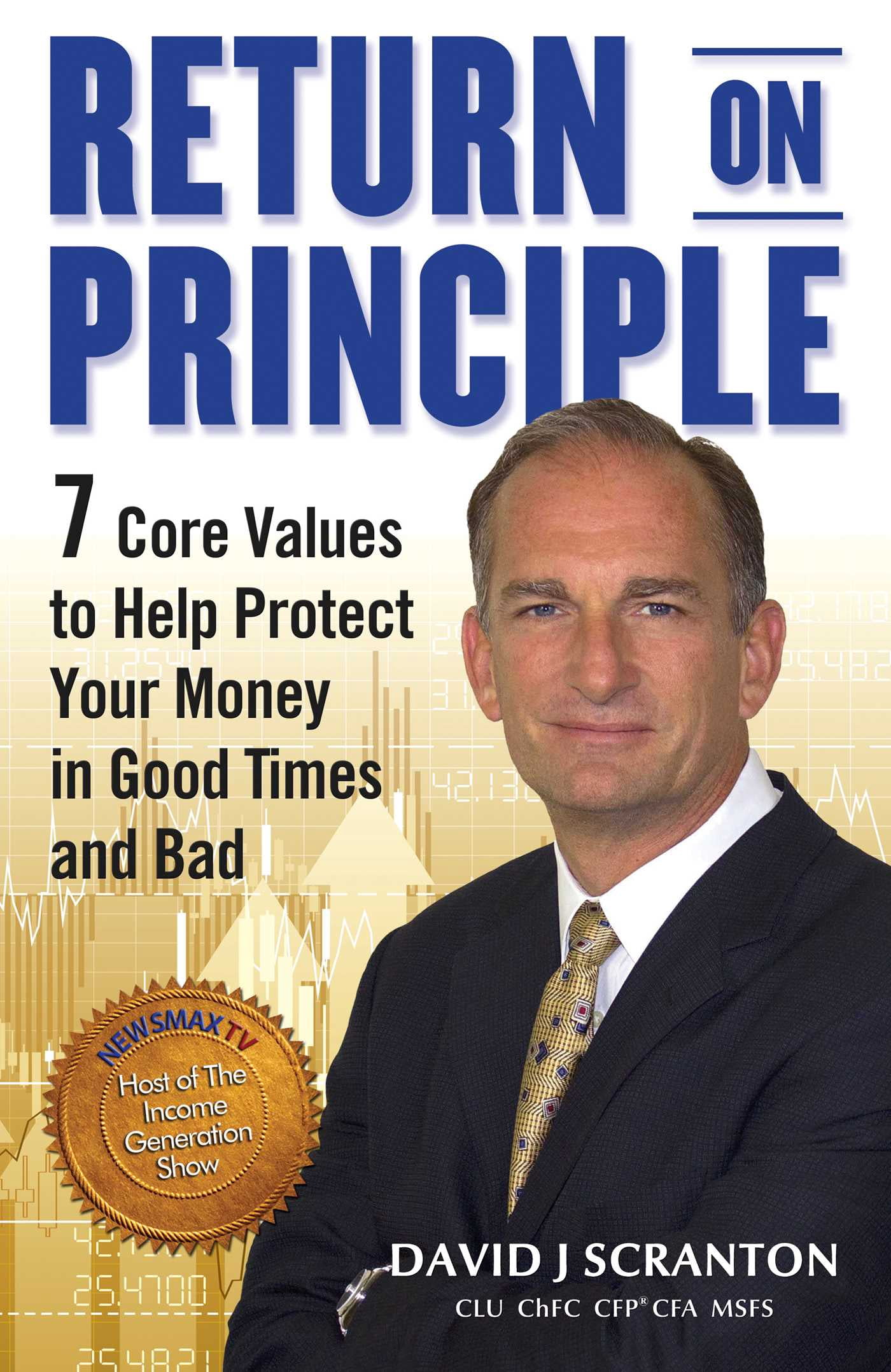 Return on Principle : 7 Core Values to Help Protect Your Money in Good ...
