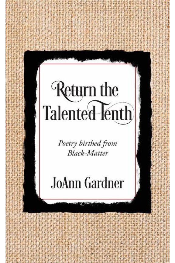 Return the Talented Tenth: Poetry birthed from Black-Matter, (Paperback)