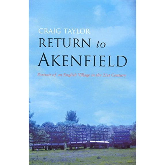 Pre-Owned Return to Akenfield: Portrait of an English Village in the Twenty-first Century (Hardcover) 1862078874 9781862078871