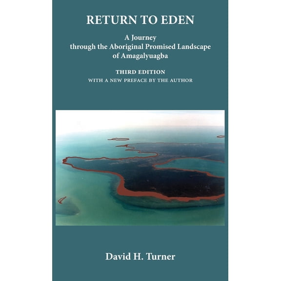 Return to Eden: A Journey through the Aboriginal Promised Landscape of Amagalyuagba, (Hardcover)