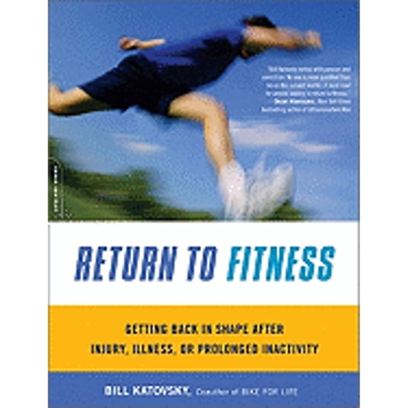 Pre-Owned Return to Fitness: Getting Back in Shape After Injury, Illness, or Prolonged Inactivity (Paperback) 0738212318 9780738212319