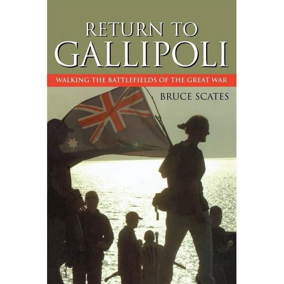 Return to Gallipoli: Walking the Battlefields of the Great War, (Paperback)
