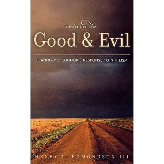 Pre-Owned Return to Good and Evil: Flannery O'Connor's Response to Nihilism (Hardcover) 0739104217 9780739104217