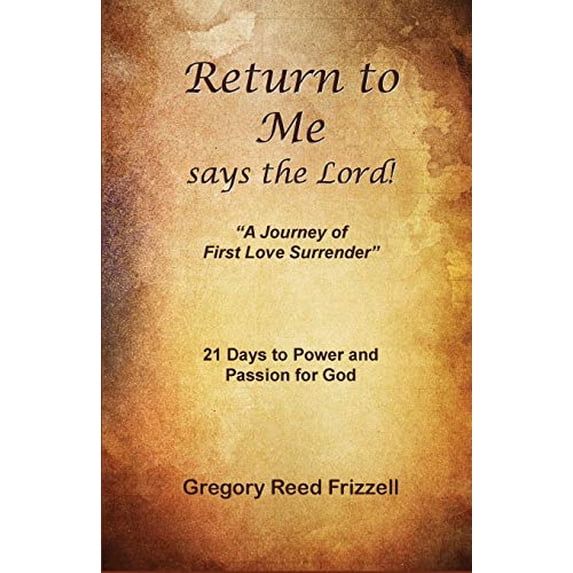 Pre-Owned Return to Me Says the Lord : A Journey of First Love Surrender 9781930285958