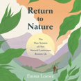 thumbnail image 1 of Return to Nature: The New Science of How Natural Landscapes Restore Us (Audiobook), 1 of 1