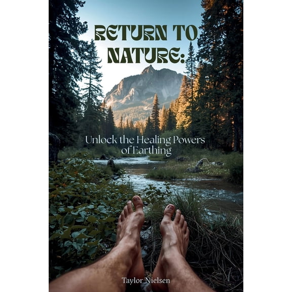 Return to Nature: Unlock the Healing Powers of Earthing, (Paperback)