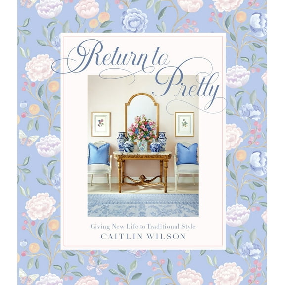 Return to Pretty : Giving New Life to Traditional Style (Hardcover)
