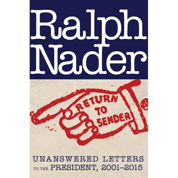 Pre-Owned Return to Sender: Unanswered Letters to the President, 2001-2015 (Hardcover) 1609806263 9781609806262