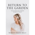 thumbnail image 1 of Pre-Owned Return to the Garden: Discovering God's Original Design for Women (Paperback) by Rebecca Mann Kelly, 1 of 1