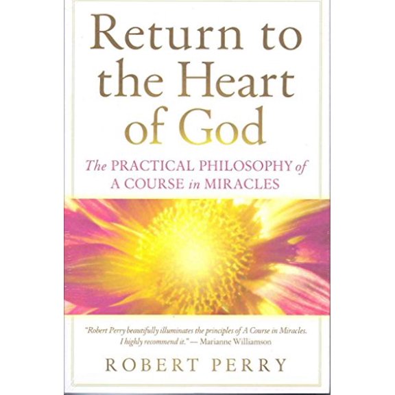 Pre-Owned Return to the Heart of God: The Practical Philosophy of a Course in Miracles (Paperback) 1886602271 9781886602274