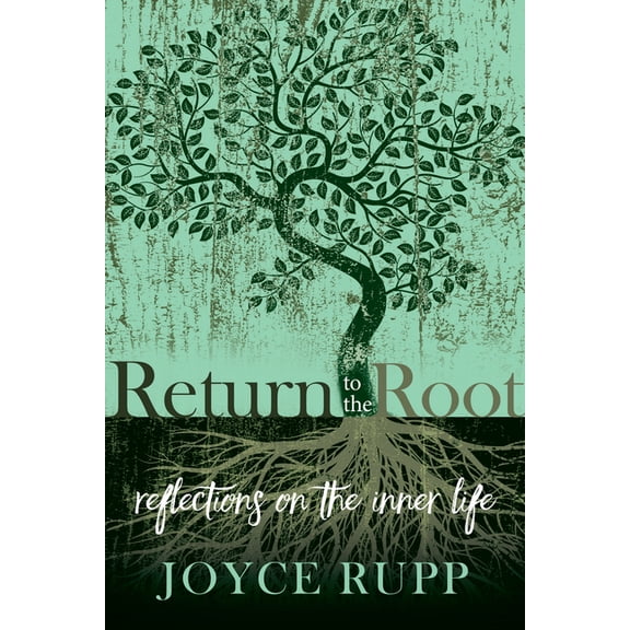Return to the Root: Reflections on the Inner Life, (Paperback)