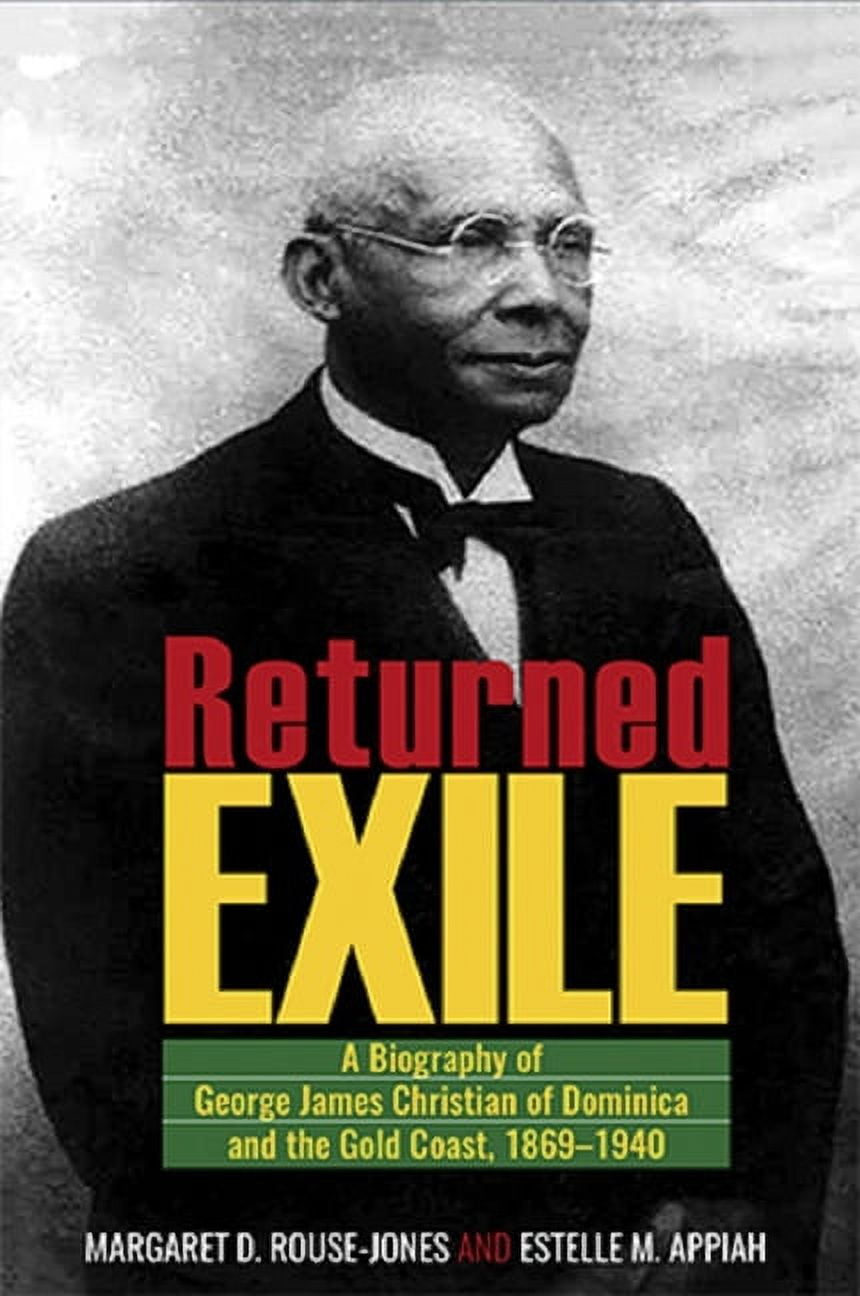 Returned Exile: A Biography of George James Christian of Dominica and