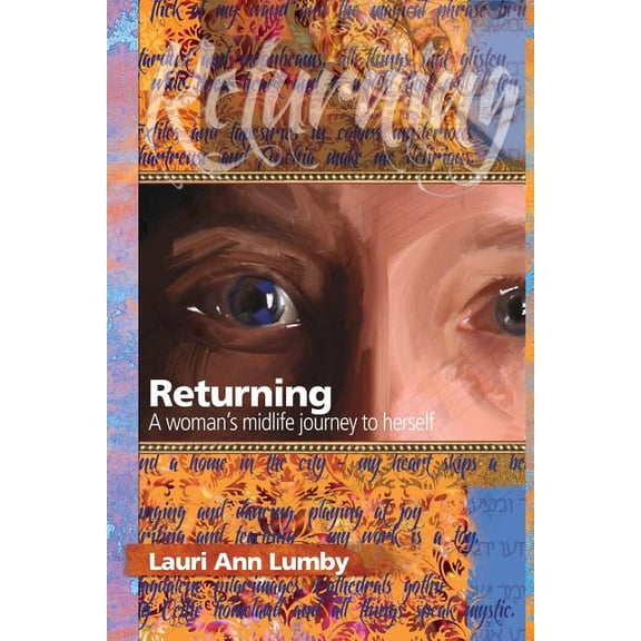 Returning: A Woman's Midlife Journey to Herself, (Paperback)