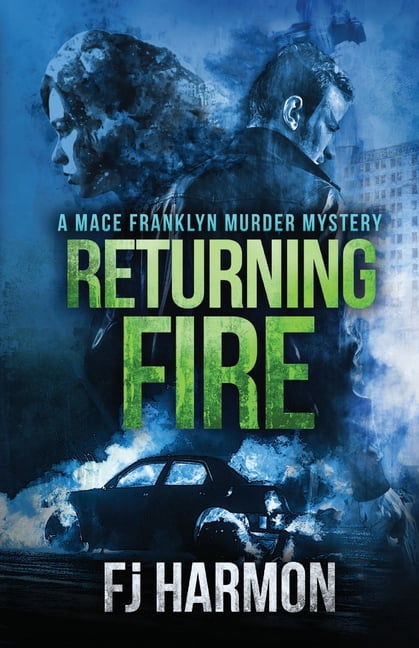 Mace Franklyn Murder Mystery Returning Fire: A Mace Franklyn Murder Mystery, Book 2, (Paperback)
