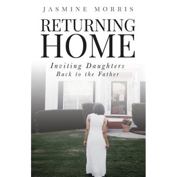 Returning Home: Inviting daughters back to the Father Paperback