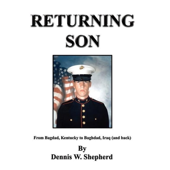 Returning Son: From Bagdad, Kentucky to Baghdad, Iraq (and Back) (Hardcover)