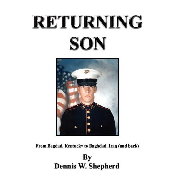 Returning Son: From Bagdad, Kentucky to Baghdad, Iraq (and Back), (Hardcover)