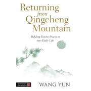 Returning from Qingcheng Mountain Melding Daoist Practices Into Daily Life Paperback