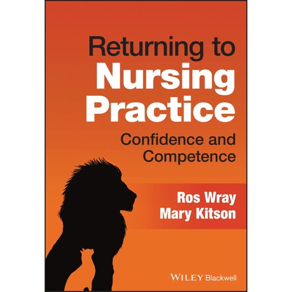 Returning to Nursing Practice: Confidence and Competence, (Paperback)