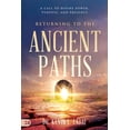 thumbnail image 1 of Returning to the Ancient Paths: A Call to Divine Power; Purpose; and Presence, (Paperback), 1 of 1