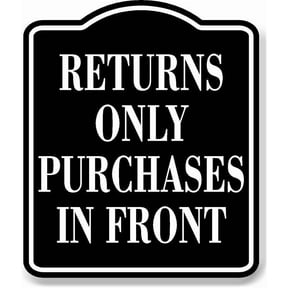 Returns Only Purchases In Front BLACK Aluminum Composite Sign, 8.5"x10"