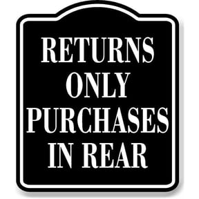 Returns Only Purchases In Rear BLACK Aluminum Composite Sign, 8.5"x10"