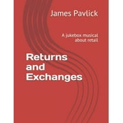 Returns and Exchanges A Jukebox Musical About Retail Paperback